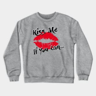 Kiss Me If You Can Crewneck Sweatshirt